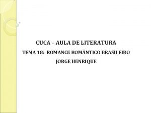 CUCA AULA DE LITERATURA TEMA 18 ROMANCE ROM