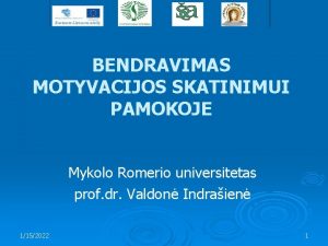 BENDRAVIMAS MOTYVACIJOS SKATINIMUI PAMOKOJE Mykolo Romerio universitetas prof