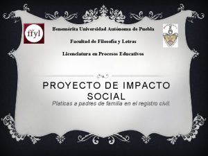 Benemrita Universidad Autnoma de Puebla Facultad de Filosofa