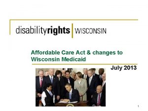 Affordable Care Act changes to Wisconsin Medicaid July