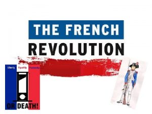 Introduction French Revolution vastly different than ECW Needed