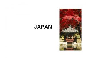JAPAN Geography 1 Japan is a nation of