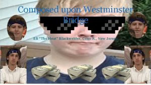 Composed upon Westminster Bridge Eli The Heat Blackwelder