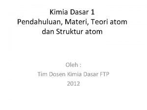 Kimia Dasar 1 Pendahuluan Materi Teori atom dan