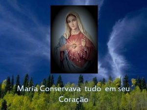 Maria Conservava tudo em seu Corao Maria refletia