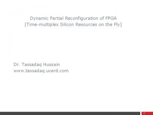 Dynamic Partial Reconfiguration of FPGA Timemultiplex Silicon Resources