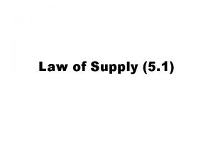 Law of Supply 5 1 Law of Supply