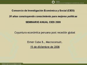 Consorcio de Investigacin Econmica y Social CIES 20