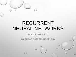 RECURRENT NEURAL NETWORKS FEATURING LSTM W KERAS AND