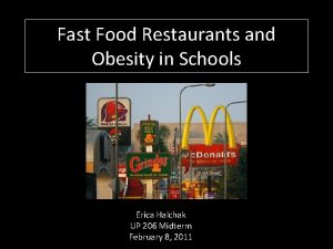 Fast Food Restaurants and Obesity in Schools Erica