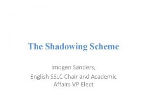 The Shadowing Scheme Imogen Sanders English SSLC Chair