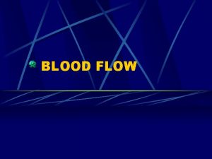 BLOOD FLOW REGULATING BLOOD FLOW The muscles in