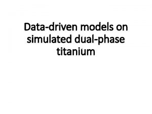 Datadriven models on simulated dualphase titanium Datadriven models