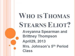 WHO IS THOMAS STEARNS ELIOT Aveyanna Spearman and