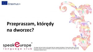 Przepraszam ktrdy na dworzec This project has been