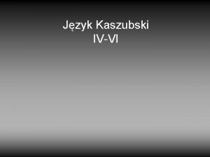 Jzyk Kaszubski IVVI 28 kwietnia 2011 Dzie Ksiki