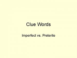 Clue Words Imperfect vs Preterite antes imperfect preterite