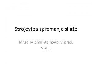 Strojevi za spremanje silae Mr sc Miomir Stojnovi