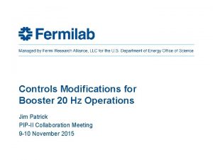 Controls Modifications for Booster 20 Hz Operations Jim