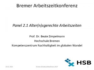 Bremer Arbeitszeitkonferenz Panel 2 1 Alternsgerechte Arbeitszeiten Prof