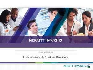 MERRITT HAWKINS PREPARED FOR Upstate New York Physician