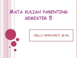 MATA KULIAH PARENTING SEMESTER 5 HELLY APRIYANTI M