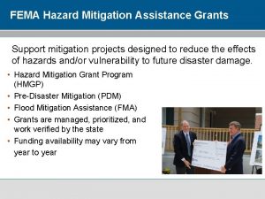 FEMA Hazard Mitigation Assistance Grants Support mitigation projects