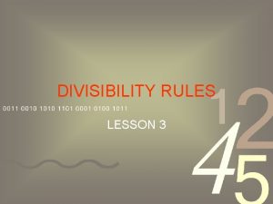 DIVISIBILITY RULES LESSON 3 Dividing by 2 All