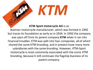KTM KTMSport motorcycle AG is an Austrian motorcycle