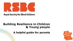 Building Resilience in Children Young people A helpful