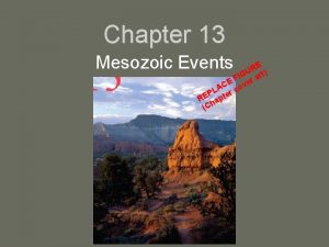 Chapter 13 Mesozoic Events RE U IG art