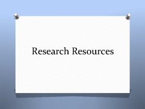 Research Resources Main Forms of Resources OPrint Resources