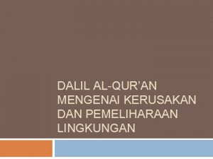 DALIL ALQURAN MENGENAI KERUSAKAN DAN PEMELIHARAAN LINGKUNGAN QS