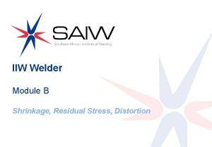 IIW Welder Module B 0 Shrinkage Residual Stress