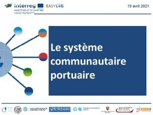 19 avril 2021 Le systme communautaire portuaire 19