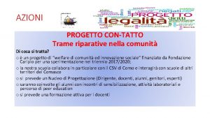 AZIONI PROGETTO CONTATTO Trame riparative nella comunit Di