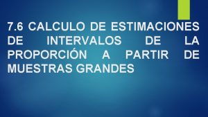 7 6 CALCULO DE ESTIMACIONES DE INTERVALOS DE