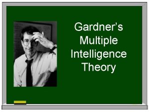Gardners Multiple Intelligence Theory Its not how smart