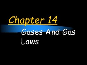 Chapter 14 Gases And Gas Laws Gas Behavior