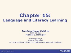 Chapter 15 Language and Literacy Learning Teaching Young