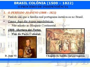 BRASIL COLNIA 1500 1822 O PROCESSO DE INDEPENDNCIA