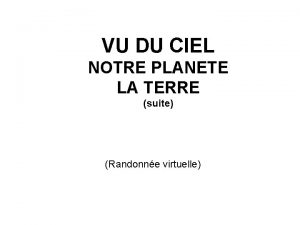 VU DU CIEL NOTRE PLANETE LA TERRE suite