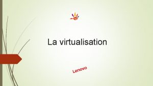 La virtualisation Sommaire Entreprise cliente Entreprise prestataire Virtualisation