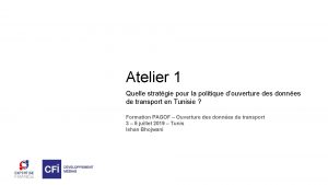 Atelier 1 Quelle stratgie pour la politique douverture