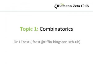 Topic 1 Combinatorics Dr J Frost jfrosttiffin kingston