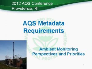 2012 AQS Conference Providence RI AQS Metadata Requirements