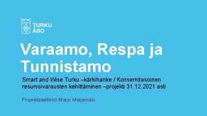 Varaamo Respa ja Tunnistamo Smart and Wise Turku