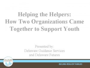Helping the Helpers How Two Organizations Came Together