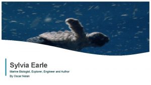 Sylvia Earle Marine Biologist Explorer Engineer and Author
