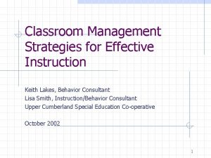 Classroom Management Strategies for Effective Instruction Keith Lakes